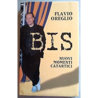 Flavio Oreglio: Bis. Nuovi momenti catartici. Ed. Mondadori A07  2,20€