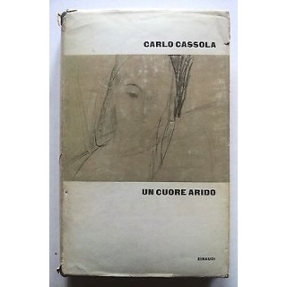 Carlo Cassola: Un cuore arido ed. Einaudi A16  4,00€