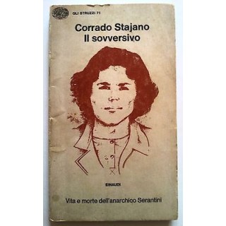 Corrado Stajano: Il Sovversivo Ed. Einaudi Gli Struzzi n. 71 A04 [R...
