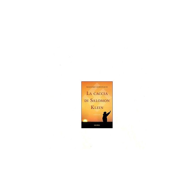 Massimo Lomonaco: La caccia di Salomon Klein Ed. Mursia A01  6,20€