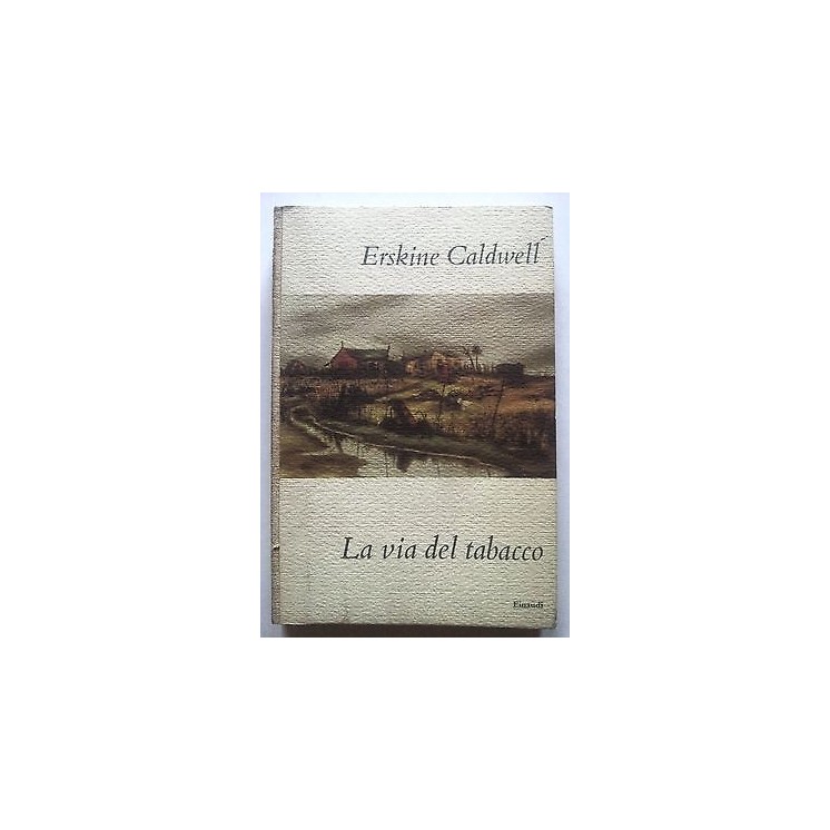 Erskine Caldwell: La via del tabacco Ed. Einaudi I Coralli n. 59 A1...