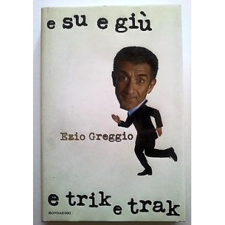 Ezio Greggio: E su e giù e trik e trak Ed. Mondadori A05 [RS]  1,50€