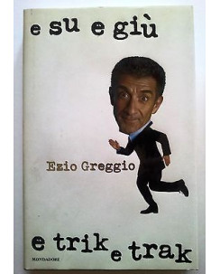 Ezio Greggio: E su e giù e trik e trak Ed. Mondadori A05 [RS]