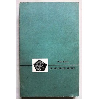 Walt Grove: Le ali delle aquile I Ed. 1958 senza sovraccopertina A2...