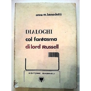 A.M. Benedetti: Dialoghi col fantasma di lord Russell ed. Gabrieli ...