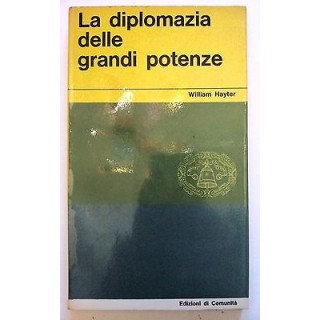 W. Hayter: La diplomazia delle grandi potenze Ed. di Comunità A06 [...