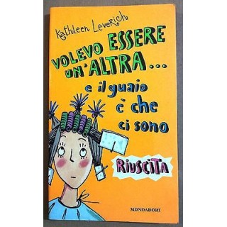 Kathleen Leverich: Volevo essere un'altra... Ed. Mondadori A37  2,00€