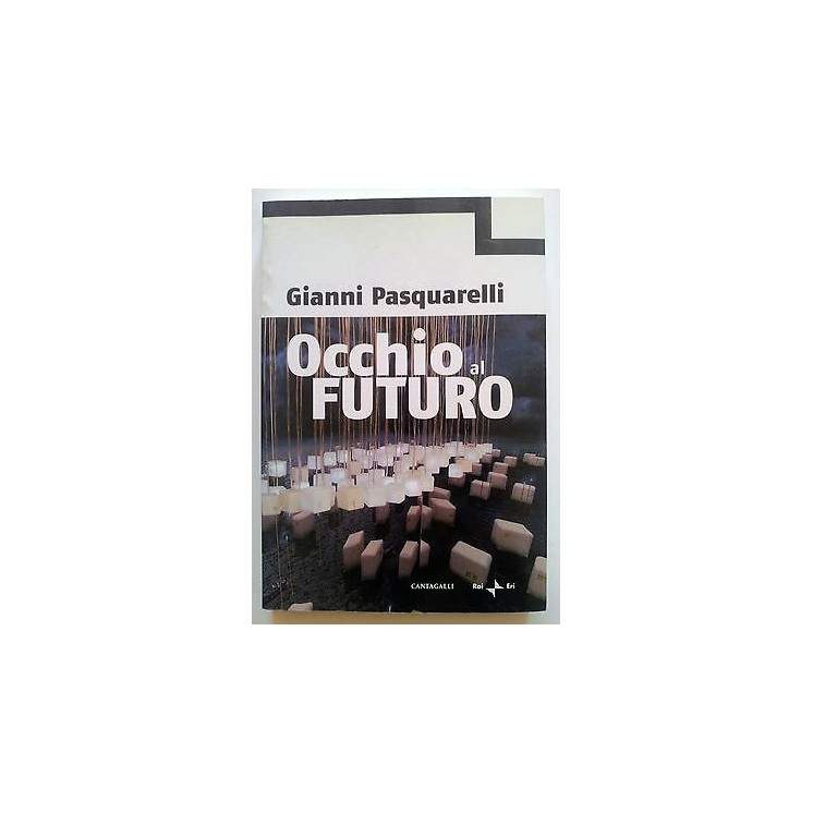Gianni Pasquarelli: Occhio al futuro ed. Cantagalli Rai Eri A15  3,50€