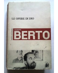 Giuseppe Berto: Le opere di Dio Ia ed. Nuova Accademia 1965 [RS] A27