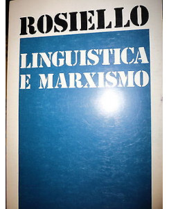 Luigi Rosiello: Linguistica e Marxismo Ed. Editori Riuniti  A30