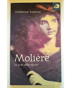 Catherine Axelrad: Moliere. Le armi dello spirito ed. Portaparole [RS] A36