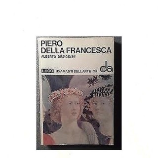 I diamanti dell'arte N. 25 A. Busignani: P. Della Francesca Ed Sade...