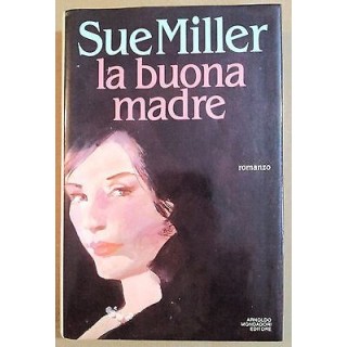 Miller Sue: La Buona Madre Ed. Mondadori A19  4,00€