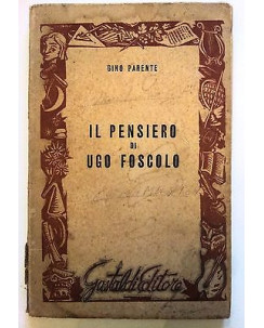 Gino Parente: Il Pensiero di Ugo Foscolo Ed. Gastaldi 1950 A10