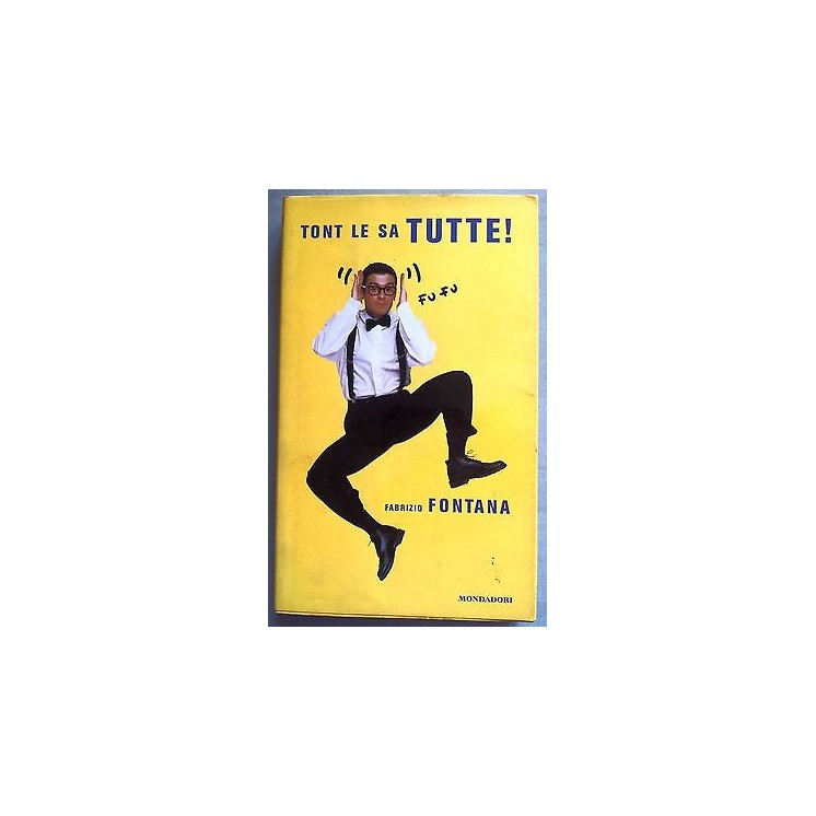 Fabrizio Fontana: Tont le sa tutte! Ed. Mondadori A13  1,20€