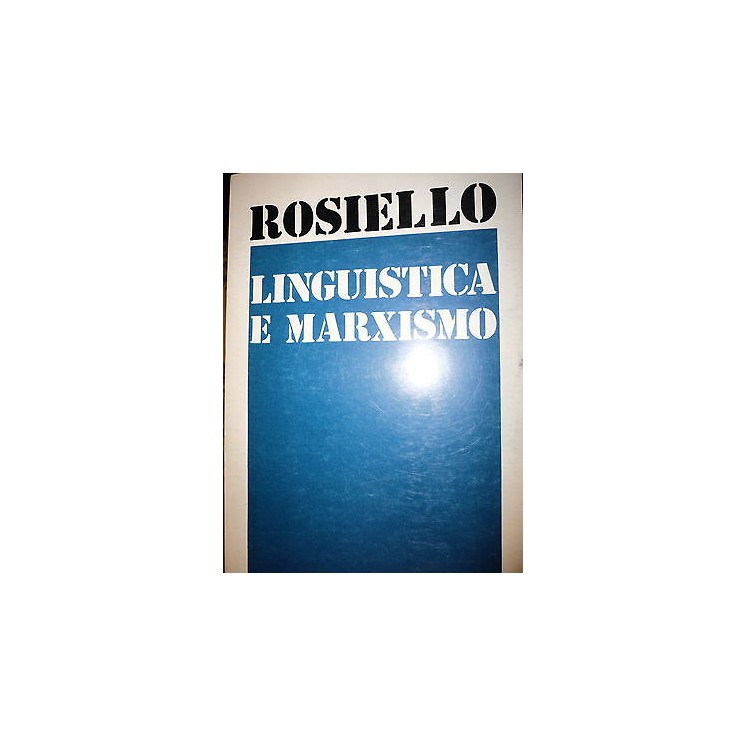 Luigi Rosiello: Linguistica e Marxismo Ed. Editori Riuniti A30  7,00€