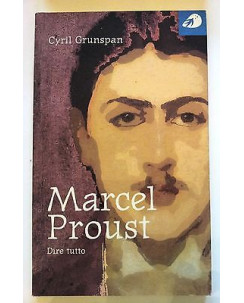 Cyril Grunspan: Marcel Proust. Dire tutto ed. Portaparole [RS] A36