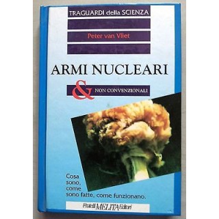 Peter van Vliet: Armi nucleari & non convenzionali Ed. Fratelli Mel...