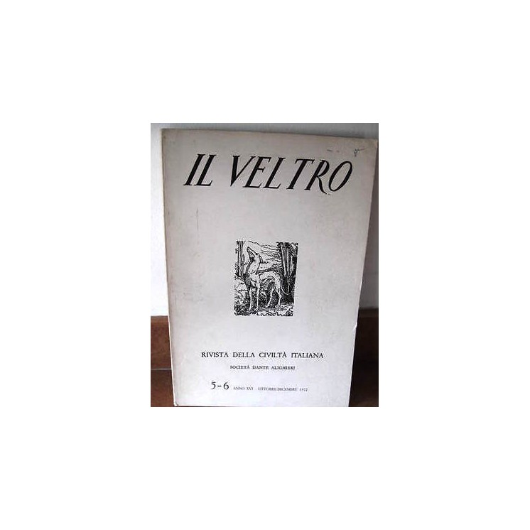 V. Cappelletti: Il Veltro 5-6 anno XVI Ottobre-Dicembre 1972 Ed. Il...
