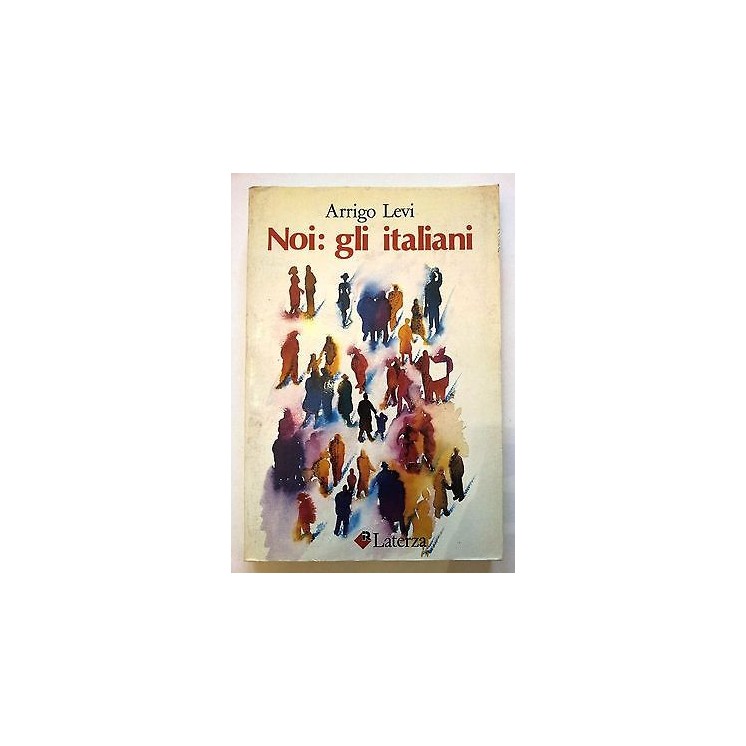 Arrigo Levi: Noi: gli italiani ed. Laterza [RS] A39  4,20€