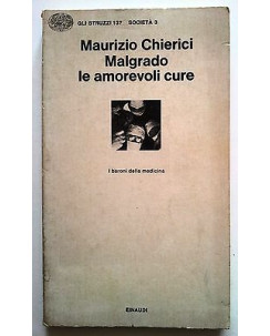 M. Chierici: Malgrado le amorevoli cure Ed. Einaudi Gli Struzzi n. 137 A04