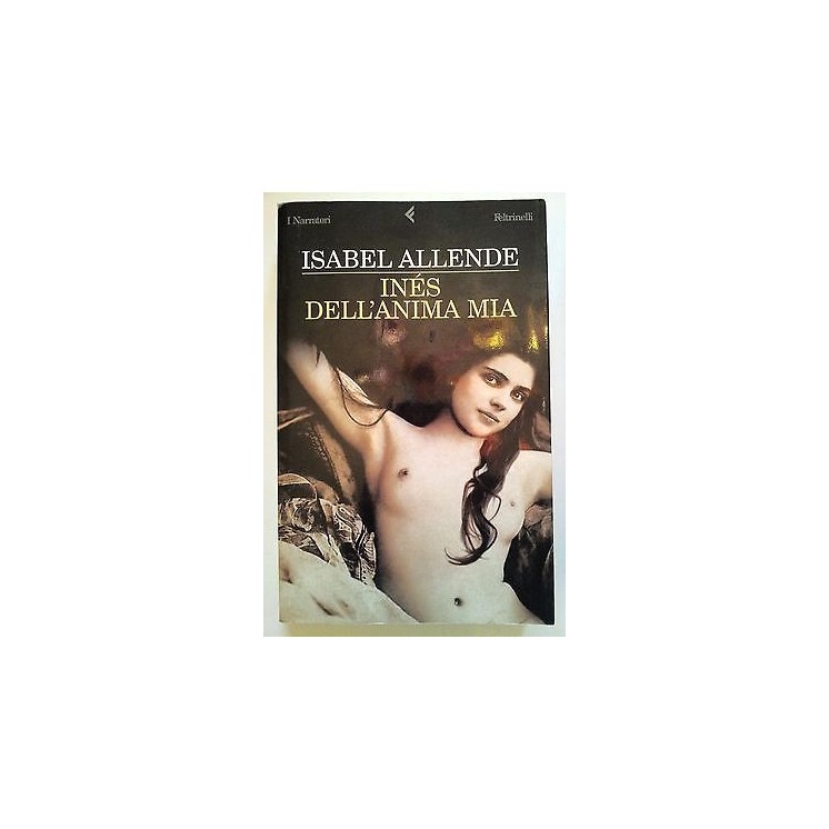 Isabelle Allende: Ines dell'anima mia ed. Feltrinelli A36  4,00€