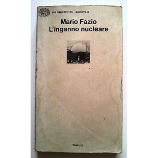 Mario Fazio: L'inganno nucleare Ed. Einaudi Gli Struzzi n. 163 A04 ...