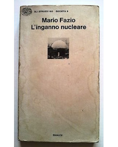 Mario Fazio: L'inganno nucleare Ed. Einaudi Gli Struzzi n. 163 A04