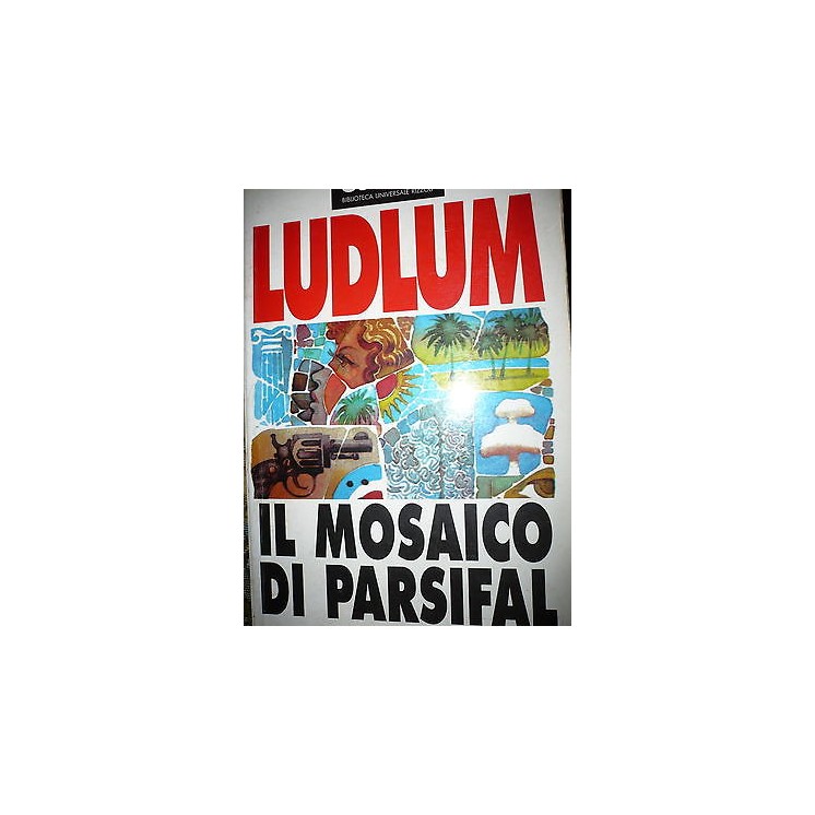 Robert Ludlum: Il mosaico di Parsifal Ed. Rizzoli A31  2,20€