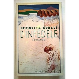 Ippolita Avalli: L'Infedele ed. Rizzoli [RS] A38  3,20€