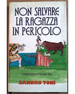 Sandro Toni: Non salvare la ragazza in pericolo. Ed. Euroclub A37