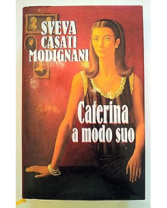 Sveva Casati Modignani: Caterina a modo suo Ed. Mondolibri A08 [RS]