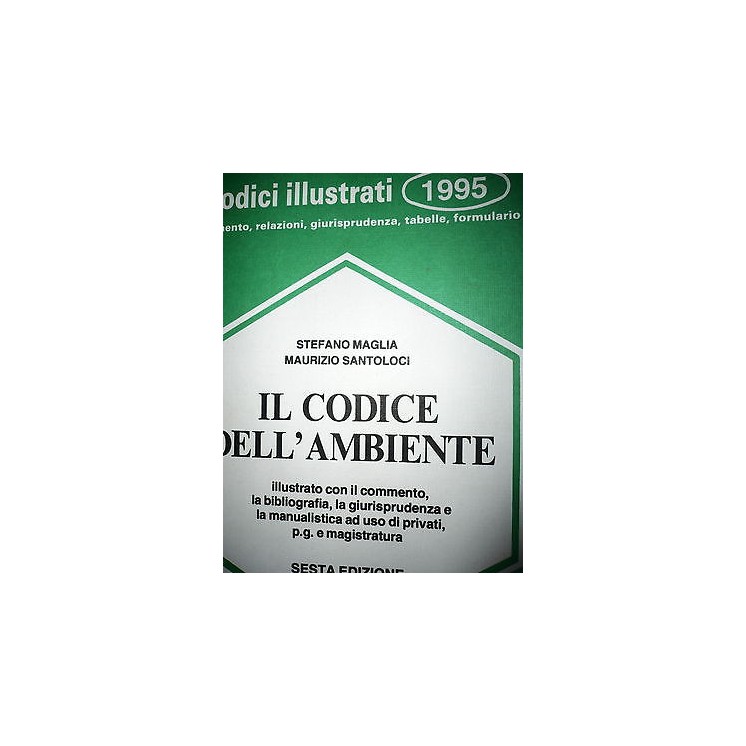 Stefano Maglia e Maurizio Santoloci: Il Codice dell'Ambiente Ed. La...