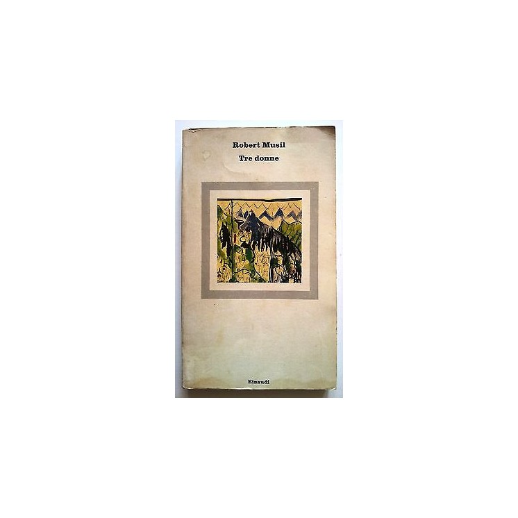 Robert Musil: Tre donne Ed. Einaudi Nuovi Coralli n. 54 A04 [RS]  5...
