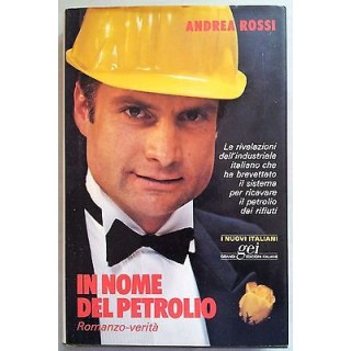 Andrea Rossi: In nome del petrolio (Petrolio dai rifiuti) Ed. GEI A...