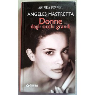 Angeles Mastretta: Donne dagli occhi grandi Ed. Giunti A10  2,90€
