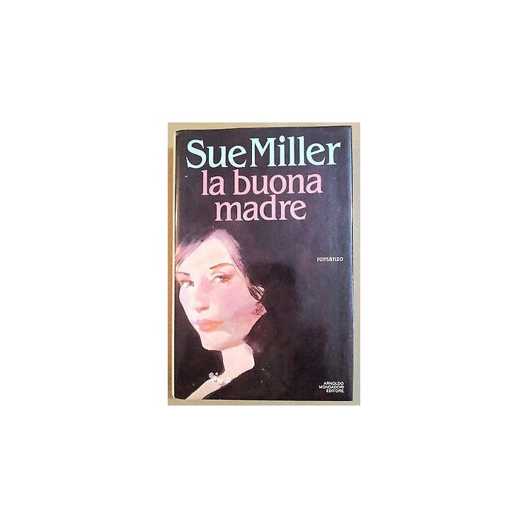 Miller Sue: La Buona Madre Ed. Mondadori A19  4,00€