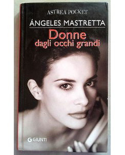 Angeles Mastretta: Donne dagli occhi grandi Ed. Giunti A10