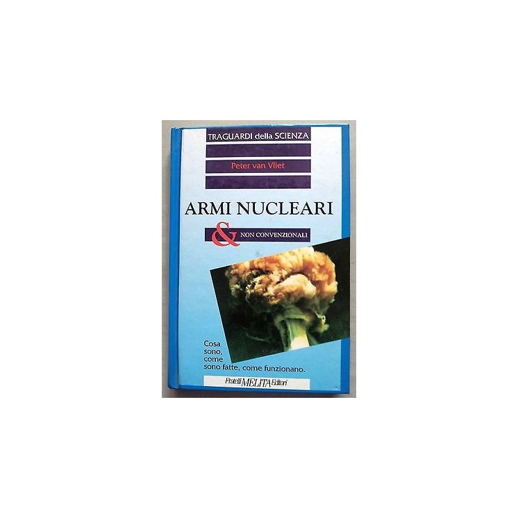 Peter van Vliet: Armi nucleari & non convenzionali Ed. Fratelli Mel...