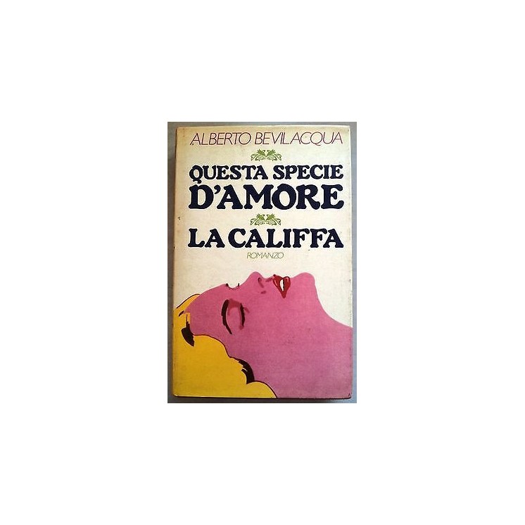 Alberto Bevilacqua: Questa specie d'amore/La califfa Ed. CDE A12  3...
