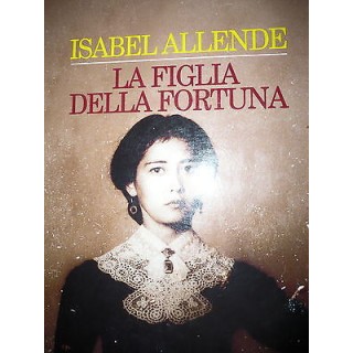 Isabel Allende: La figlia della fortuna Ed. Feltrinelli A07 [RS]  4...