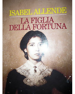 Isabel Allende: La figlia della fortuna Ed. Feltrinelli A07 [RS]