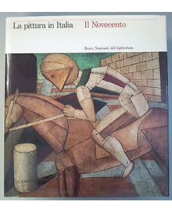 La pittura in Italia: Il Novecento Ed. Banca Naz. Agricoltura Electa FF03 [RS]