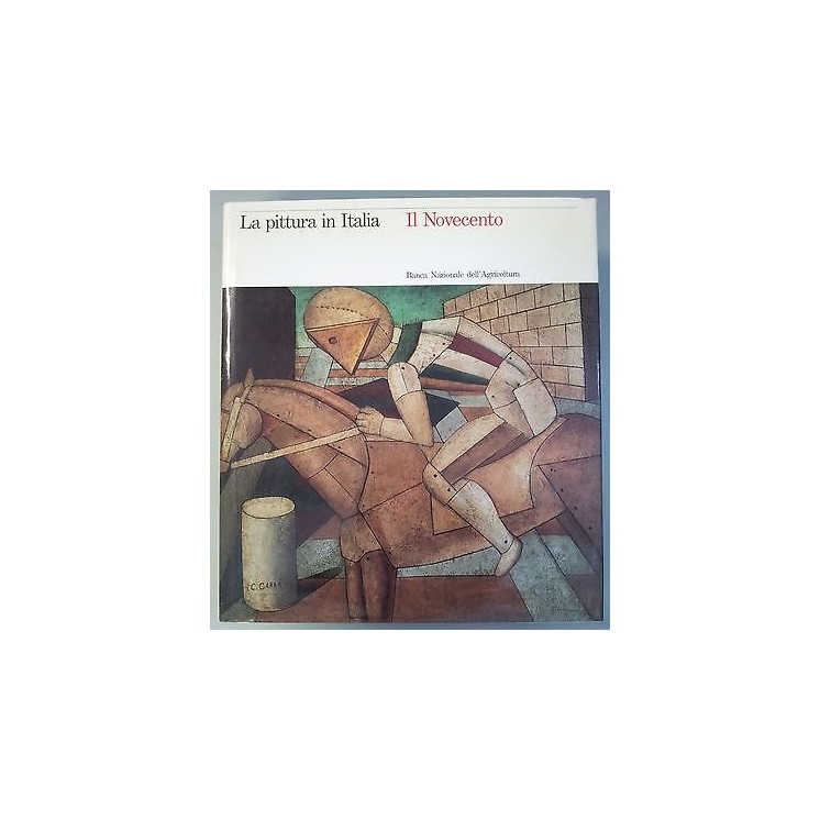 La pittura in Italia: Il Novecento Ed. Banca Naz. Agricoltura Elect...