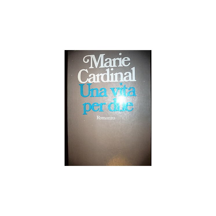 Marie Cardinal: Una vita per due Ed. Bompiani A13 [RS]  2,20€