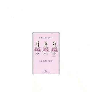 Alex Witchel: Io per tre Ed. Sperling A13  4,00€