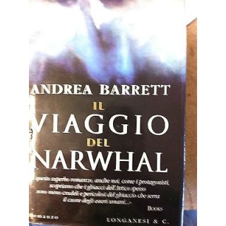 Andrea Barrett: Il viaggio del Narwhall Ed. Longanesi A13   5,00€ Andrea Barrett: Il viaggio del Narwhall Ed. Longanesi A13   5,00€