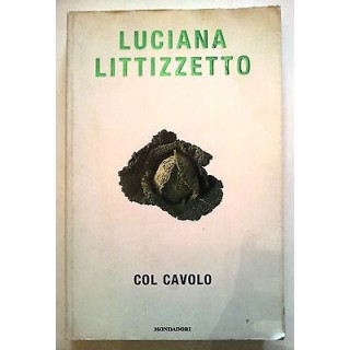 Luciana Littizzetto: Col cavolo ed. Mondadori [RS] A40  2,00€