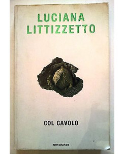 Luciana Littizzetto: Col cavolo ed. Mondadori [RS] A40