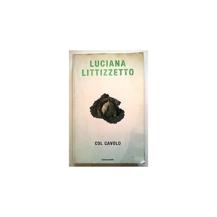 Luciana Littizzetto: Col cavolo ed. Mondadori [RS] A40  2,00€